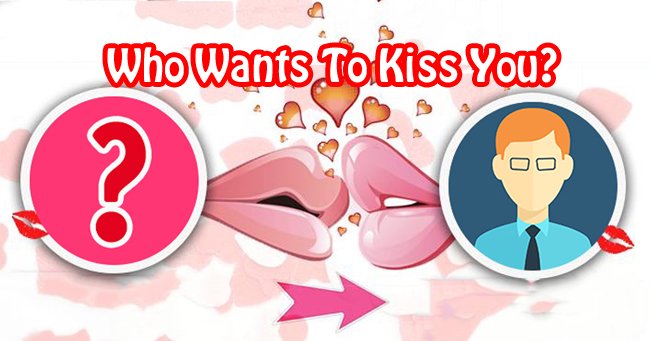 Who Wants To Kiss You?