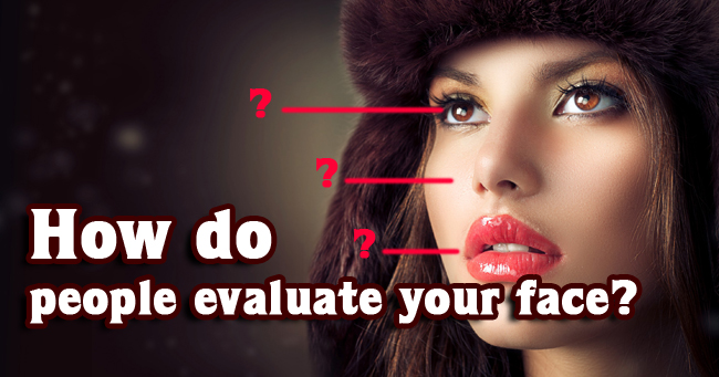 How do people evaluate your face?