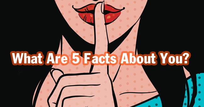 What Are 5 Facts About You?
